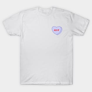 Conversation Heart: As If T-Shirt